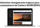 NOUVEAUTÉ concernant les comptes Caldera WorkSpace